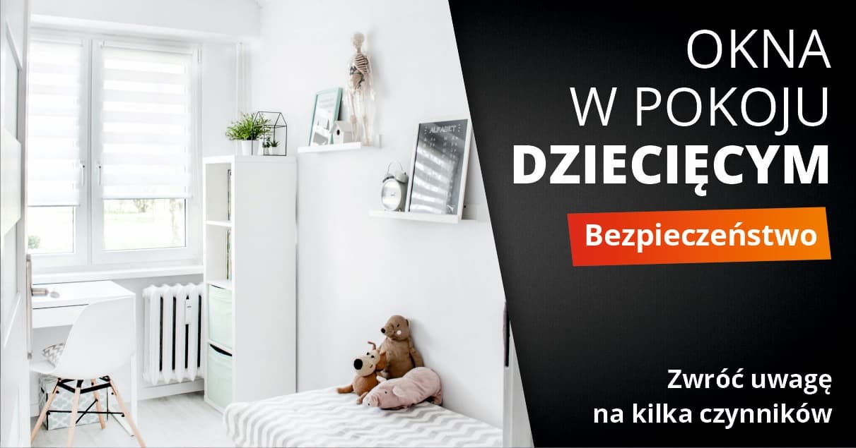 Okna w pokoju dziecięcym, zwróć uwagę na kilka czynników