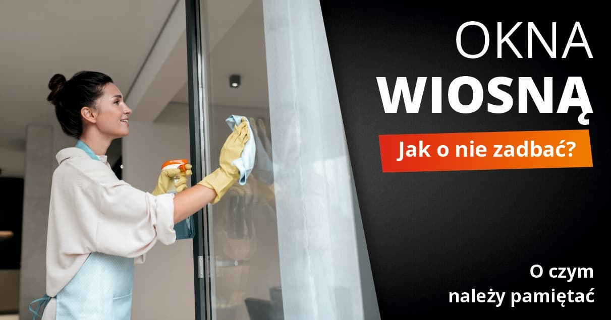 Jak zadbać o okna na wiosnę?
